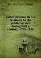James Monroe in his relations to the public service during half a century, 1776-1826, Gilman Daniel Coit 