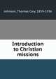 Introduction to Christian missions, Johnson, Thomas Cary, 1859-1936 