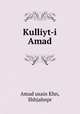 Kulliyt-i Amad, Amad usain Khn, Shhjahnpr 
