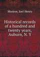 Historical records of a hundred and twenty years, Auburn, N. Y., Monroe, Joel Henry 