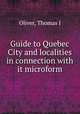 Guide to Quebec City and localities in connection with it microform, Oliver, Thomas J 