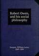 Robert Owen, and his social philosophy, Sargant, William Lucas, 1809-1889 