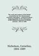 The work and workers of the British Association for the Advancement of Science microform : a historical sketch designed chiefly for the information of the affiliated associates in British America : 1831 to 1884, Nicholson, Cornelius, 1804-1889 