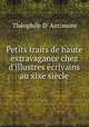 Petits traits de haute extravagance chez d`illustres crivains au xixe sicle, 