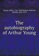 The autobiography of Arthur Young, Young, Arthur, 1741-1820,Betham-Edwards, Matilda, 1836-1919 