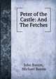 Peter of the Castle: And The Fetches, John Banim, Michael Banim 
