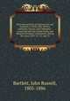 Personal narrative of explorations and incidents in Texas, New Mexico, California, Sonora, and Chihuahua : connected with the United States and Mexican Boundary Commission, during the years 1850, `51, `52, and `53, Bartlett, John Russell, 1805-1886 