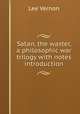 Satan, the waster, a philosophic war trilogy with notes & introduction, Lee Vernon 