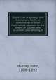 Scepticism in geology and the reasons for it; an assemblage of facts from nature opposed to the theory of "causes now in action", and refuting it, Murray, John, 1808-1892 