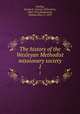 The history of the Wesleyan Methodist missionary society. 1, Findlay, George G. (George Gillanders), 1849-1919,Holdsworth, William West, b. 1859 