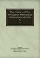 The history of the Wesleyan Methodist missionary society. 5, Findlay, George G. (George Gillanders), 1849-1919,Holdsworth, William West, b. 1859 