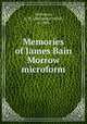 Memories of James Bain Morrow microform, Nicholson, A. W. (Alexander Wylie), d. 1903 
