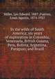 In the wilds of South America; six years of exploration in Colombia, Venezuela, British Guiana, Peru, Bolivia, Argentina, Paraguay, and Brazil, Miller, Leo Edward, 1887-,Fuertes, Louis Agassiz, 1874-1927 