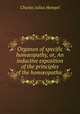 Organon of specific homopathy, or, An inductive exposition of the principles of the homopathic ., Charles Julius Hempel 