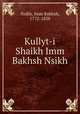 Kullyt-i Shaikh Imm Bakhsh Nsikh, Nsikh, Imm Bakhsh, 1772-1838 