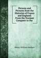 Persons and Pictures from the Histories of France and England: From the Norman Conquest to the ., Herbert Henry William 