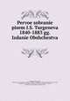 Первое собрание писем И.С. Тургенева 1840-1883 гг., 