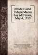 Rhode Island independence day addresses, May 4, 1910, Rhode Island citizens historical association, Providence. [from old catalog],Bicknell, Thomas Williams, 1834- [from old catalog],Holyoke, Edward, 1858- [from old catalog],Jolly, Ellen Ryan, Mrs. [from old catalog] 