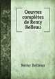 Oeuvres compltes de Remy Belleau, Remy Belleau 