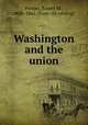 Washington and the union, Palmer, Robert M., 1820-1862. [from old catalog] 