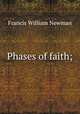 Phases of faith;, Francis William Newman 