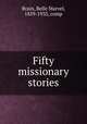 Fifty missionary stories, Brain, Belle Marvel, 1859-1933, comp 
