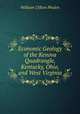 Economic Geology of the Kenova Quadrangle, Kentucky, Ohio, and West Virginia, William Clifton Phalen 