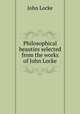 Philosophical beauties selected from the works of John Locke, John Locke 