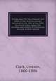 Eulogy upon the life, character and death of Gen. Andrew Jackson, delivered on the 19th of July, 1845, by Lincoln Clark: before the societies and citizens of Tuscaloosa; and pub. at their request, Clark, Lincoln, 1800-1886 