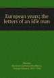 European years; the letters of an idle man, Warner, Hermann Jackson,Woodberry, George Edward, 1855-1930 
