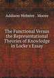 The Functional Versus the Representational Theories of Knowledge in Locke`s Essay, Addison Webster . Moore 