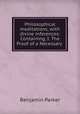 Philosophical meditations, with divine inferences: Containing, I. The Proof of a Necessary ., Benjamin Parker 