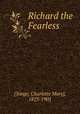 Richard the Fearless, [Yonge, Charlotte Mary], 1823-1901 