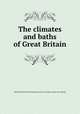 The climates and baths of Great Britain, Royal Medical and Chirurgical Society of London. [from old catalog] 