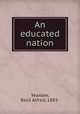 An educated nation, Yeaxlee, Basil Alfred, 1883- 