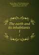 The earth and its inhabitants . 1, 