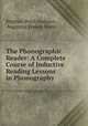 The Phonographic Reader: A Complete Course of Inductive Reading Lessons in Phonography, Stephen Pearl Andrews , Augustus French Boyle 