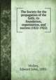 The Society for the propagation of the faith; its foundation, organization, and success (1822-1922), Hickey, Edward John, 1893- 
