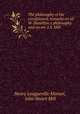 The philosophy of the conditioned, remarks on sir W. Hamilton`s philosophy and on mr. J.S. Mill ., Henry Longueville Mansel, John Stuart Mill 