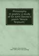 Philosophy in poetry; a study of Sir John Davies`s poem "Nosce Teipsum,", Sneath, Elias Hershey, 1857-1935. [from old catalog] 