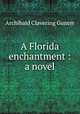 A Florida enchantment : a novel, Gunter Archibald Clavering 
