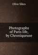 Photographs of Paris life, by Chroniqueuse, Olive Sikes 