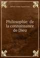 Philosophie: de la connaissance de Dieu, Alphonse-Joseph -Auguste Gratry 