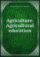 Agriculture. Agricultural education, 