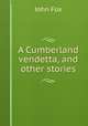 A Cumberland vendetta, and other stories, Fox John 
