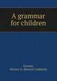 A grammar for children, Greene, Roscoe G. (Roscoe Goddard) 