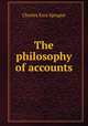 The philosophy of accounts, Charles Ezra Sprague 
