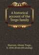 A historical account of the Trego family, Shertzer, Abram Trego, b. 1844. [from old catalog] 
