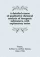 A detailed course of qualitative chemical analysis of inorganic substances, with explanatory notes, Noyes, Arthur A. (Arthur Amos), 1866-1936 