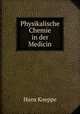Physikalische Chemie in der Medicin, Hans Koeppe 